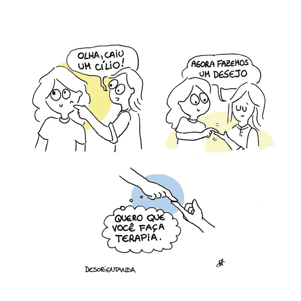 Tira de humor Desorientanda composta por três quadros. No primeiro, a interlocutora aproxima o dedo da protagonista dizendo "Olha, caiu um cílio". Em seguida, diz "Agora fazemos um desejo", e as duas fazem o gesto de unir seus indicadores sustentando o cílio. No terceiro quadro, a protagonista deseja em pensamento "Quero que você faça terapia". Selo Academicomics de quadrinhos independentes.